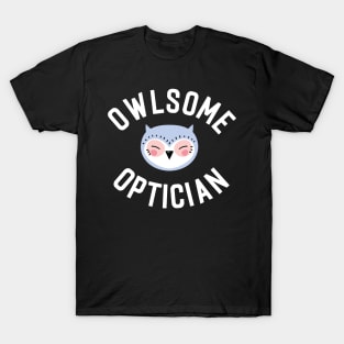 Owlsome Optician Pun - Funny Gift Idea T-Shirt